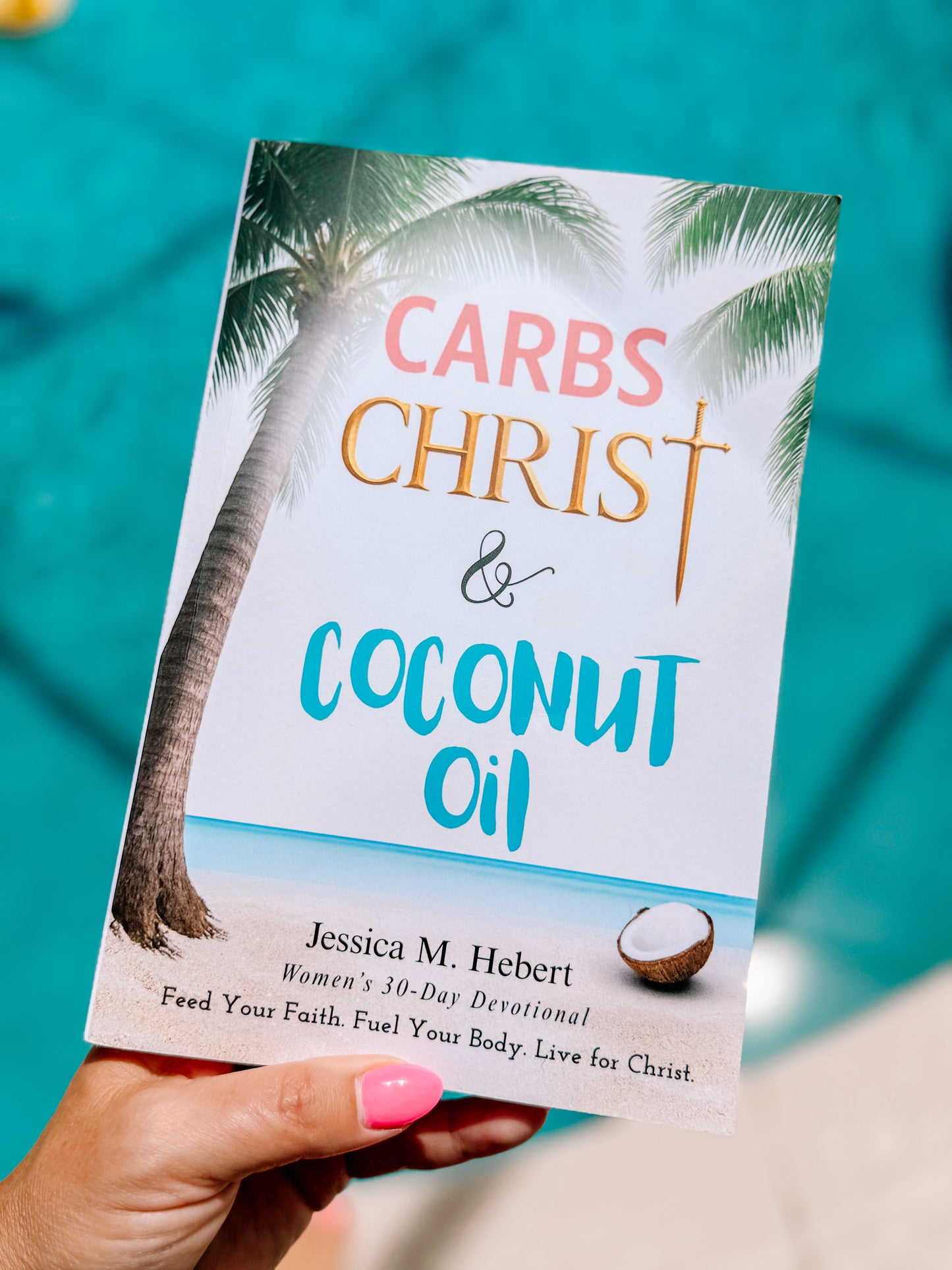 Carbs Christ & Coconut Oil 30-Day Devotional